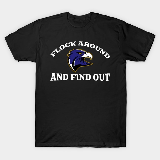 Flock Around And Find Out T-Shirt by KatiNysden